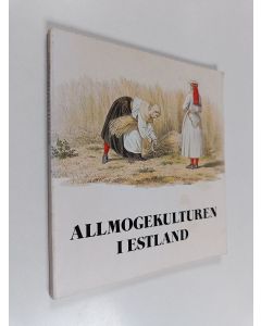 käytetty kirja Allmogekulturen i Estland : kort översikt