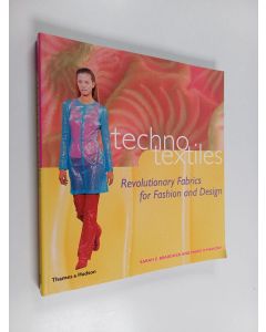 Kirjailijan Sarah E. Braddock käytetty kirja Techno textiles : revolutionary fabrics for fashion and design
