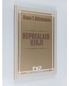 Kirjailijan Aimo T. Nikolainen käytetty kirja Heprealaiskirje : matkamiesten jumaluusoppi