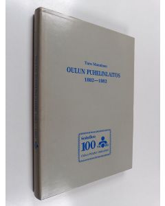 Kirjailijan Turo Manninen käytetty kirja Oulun puhelinlaitos 1882-1982