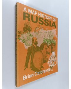 Kirjailijan Brian Catchpole käytetty kirja A map history of Russia