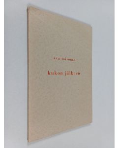 Kirjailijan Eva Toivonen käytetty kirja Kukon jälkeen