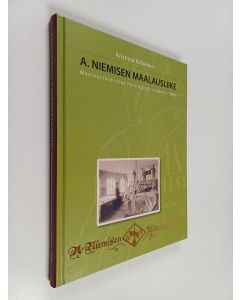 Kirjailijan Kristiina Kalleinen käytetty kirja A. Niemisen maalausliike : maalaustoimintaa Helsingissä vuodesta 1908