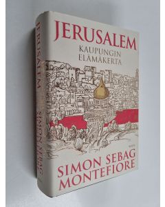 Kirjailijan Simon Sebag Montefiore käytetty kirja Jerusalem : kaupungin elämäkerta