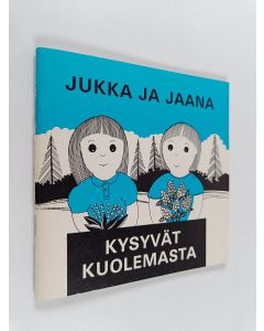 Kirjailijan Ilkka Jääskeläinen käytetty teos Jukka ja Jaana kysyvät kuolemasta