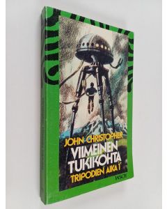 Kirjailijan John Christopher käytetty kirja Tripodien aika 1 : Viimeinen tukikohta