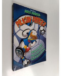 Kirjailijan Walt Disney käytetty kirja Pilkun paikka : Ankkalinna jalkapallokuumeessa