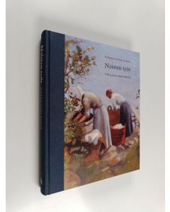 Kirjailijan Sirkka-Liisa Ranta käytetty kirja Naisten työt : pitkiä päiviä, arkisia askareita