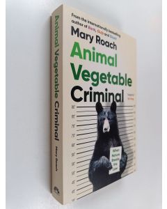 Kirjailijan Mary Roach käytetty kirja Animal Vegetable Criminal - When Nature Breaks the Law