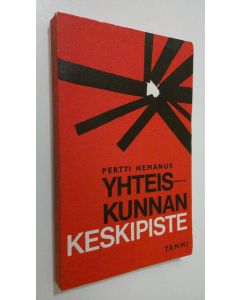 Kirjailijan Pertti Hemanus käytetty kirja Yhteiskunnan keskipiste