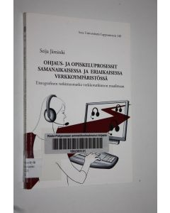 Kirjailijan Seija Jäminki käytetty kirja Ohjaus- ja opiskeluprosessit samanaikaisessa ja eriaikaisessa verkkoympäristössä : etnografinen tutkimusmatka verkkotutkinnon maailmaan