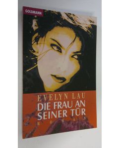 Kirjailijan Evelyn Lau käytetty kirja Die frau an seiner tur : roman (ERINOMAINEN)