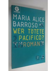 Kirjailijan Maria Alice Barroso käytetty kirja Wer tötete pacifico : roman (ERINOMAINEN)
