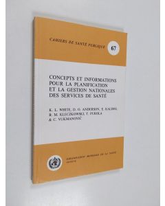 Kirjailijan K.L. White & D.O. Anderson käytetty kirja Concepts Et Informations Pour la Planification Et la Gestion Nationales Des Services de Sante