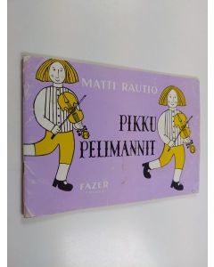 Kirjailijan Matti Rautio käytetty teos Pikku Pelimannit : viuluduettoja