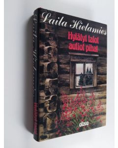 Kirjailijan Laila Hietamies käytetty kirja Hylätyt talot, autiot pihat