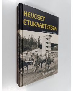 Kirjailijan Veijo Toivonen käytetty kirja Hevoset etukaarteessa : hevosia, ihmisiä ja ilmiöitä