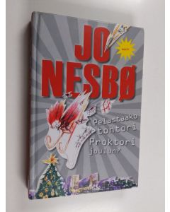 Kirjailijan Jo Nesbö käytetty kirja Pelastaako tohtori Proktori joulun?
