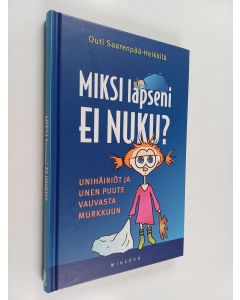 Kirjailijan Outi Saarenpää-Heikkilä käytetty kirja Miksi lapseni ei nuku?