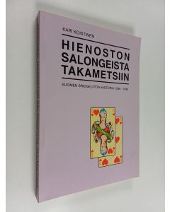 Kirjailijan Kari Koistinen käytetty kirja Hienoston salongeista takametsiin : Suomen bridgeliiton historia 1936-1996