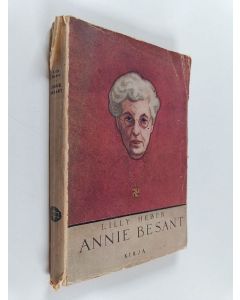 Kirjailijan Lilly Heber käytetty kirja Annie Besant - Nykyaikainen uranuurtaja : Elämäkerrallinen tutkielma