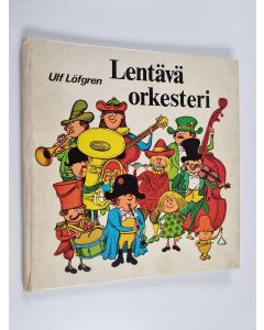 Kirjailijan Ulf Löfgren käytetty kirja Lentävä orkesteri
