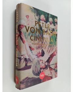 Kirjailijan Peter von Bagh käytetty kirja Cinefilia : filmihulluuden syvempi olemus : ulkomailla julkaistut esseet 1989-2012