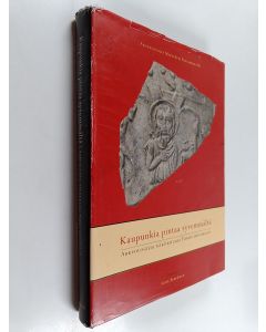 käytetty kirja Kaupunkia pintaa syvemmältä : arkeologisia näkökulmia Turun historiaan