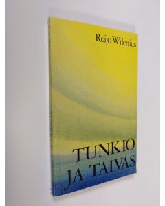 Kirjailijan Reijo Wilenius käytetty kirja Tunkio ja taivas : Pohdintoja Suomesta