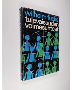 Kirjailijan Wilhelm Fucks käytetty kirja Tulevaisuuden voimasuhteet