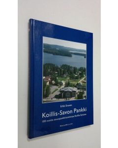 Kirjailijan Erkki Eronen käytetty kirja Koillis-Savon pankki : 100 vuotta osuuspankkitoimintaa Koillis-Savossa