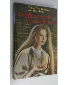 Kirjailijan Tonny Vos-Dahmen von Buchholz käytetty kirja Der flammende Halsschmuck : ein historischer Roman (UUSI)