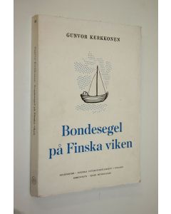 Kirjailijan Gunvor Kerkkonen käytetty kirja Bondesegel på Finska viken (signeerattu) : kustbors handel och sjöfart under medeltid och äldsta Wasatid