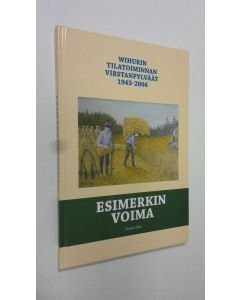 Kirjailijan Tarmo Salo käytetty kirja Esimerkin voima : Vihurin tilatoiminnan virstanpylväät 1943-2006