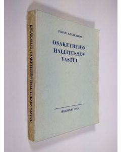 Kirjailijan Juhani Kyläkallio käytetty kirja Osakeyhtiön hallituksen vastuu : osakeyhtiöoikeudellinen tutkimus yhtiöön kohdistuvan siviiliperus (tekijän omiste)