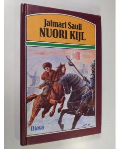 Kirjailijan Jalmari Sauli käytetty kirja Nuori Kijl : historiallinen romaani nuijasodan ajoilta