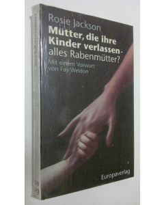 Kirjailijan Rosie Jackson käytetty kirja Mutter, die ihre Kinder verlassen - alles Rabenmutter? : Mit einem Vorwort von Fay Weldon (UUSI)