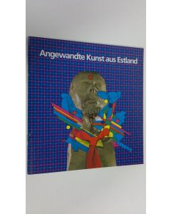 käytetty teos Angewandte Kunst aus Estland : X. Europäische Kulturtage Karlsruhe 1992, Estland; Ausstellung im Landesgewerbeamt