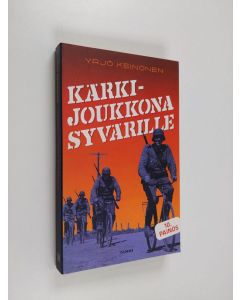 Kirjailijan Yrjö Keinonen käytetty kirja Kärkijoukkona Syvärille