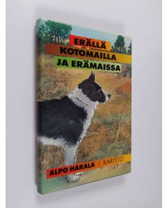 Kirjailijan Alpo Harala käytetty kirja Erällä kotomailla ja erämaissa
