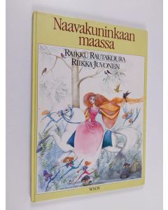 Kirjailijan Raikku Rautakoura käytetty kirja Naavakuninkaan maassa