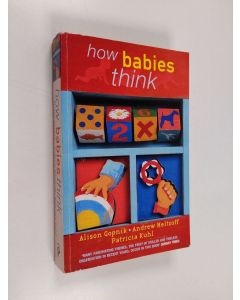 Kirjailijan Alison Gopnik & Andrew N. Meltzoff ym. käytetty kirja How Babies Think - The Science of Childhood