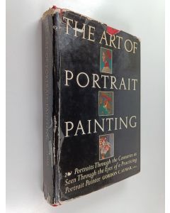 Kirjailijan Gordon Christian Aymar käytetty kirja The Art of Portrait Painting : Portraits Through the Centuries as Seen Through the Eyes of a Practicing Portrait Painter
