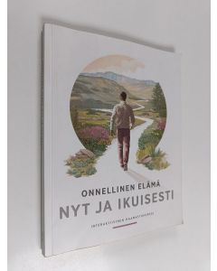 käytetty kirja Onnellinen elämä nyt ja ikuisesti : interaktiivinen raamattukurssi