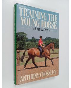 Kirjailijan Anthony Crossley käytetty kirja Training the Young Horse - The First Two Years