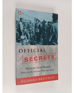 Kirjailijan Richard Breitman käytetty kirja Official Secrets : What the Nazis Planned, What the British and Americans Knew
