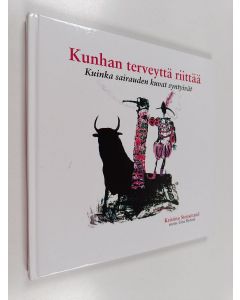 Kirjailijan Kristina Stenstrand käytetty kirja Kunhan terveyttä riittää : kuinka sairauden kuvat syntyivät