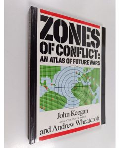 Kirjailijan John Keegan & Malcolm Porter ym. käytetty kirja Zones of Conflict - An Atlas of Future Wars