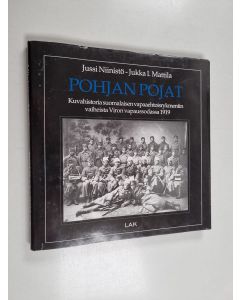 Kirjailijan Jussi Niinistö käytetty kirja Pohjan pojat : kuvahistoria suomalaisen vapaaehtoisrykmentin vaiheista Viron vapaussodassa 1919