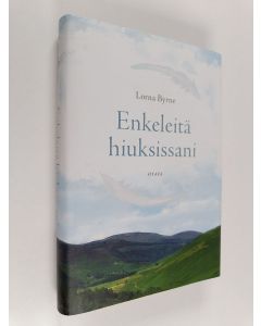 Kirjailijan Lorna Byrne käytetty kirja Enkeleitä hiuksissani